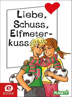 cover image of Liebe, Schuss, Elfmeterkuss
